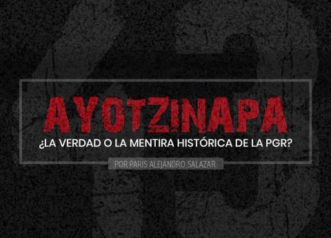 Ayotzinapa, ¿la mentira histórica de PGR?