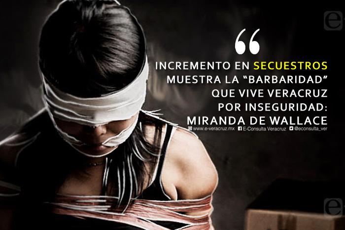 Veracruz, primer lugar en secuestros: Miranda de Wallace